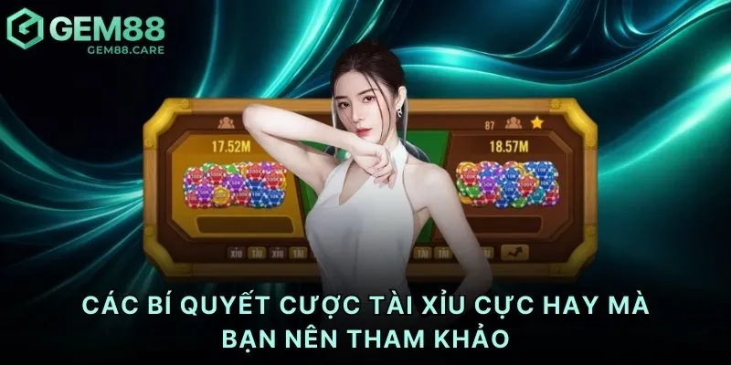Các bí quyết cược tài xỉu cực hay mà bạn nên tham khảo