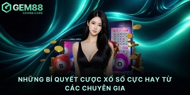 Những bí quyết cược xổ số cực hay từ các chuyên gia