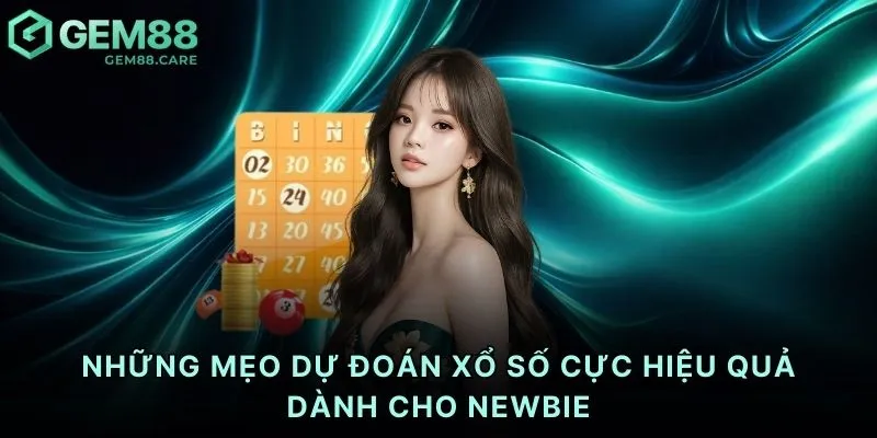 Những mẹo dự đoán xổ số cực hiệu quả dành cho newbie